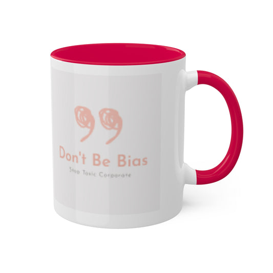Don't Be Bias Colorful Red and White Mug, 11oz